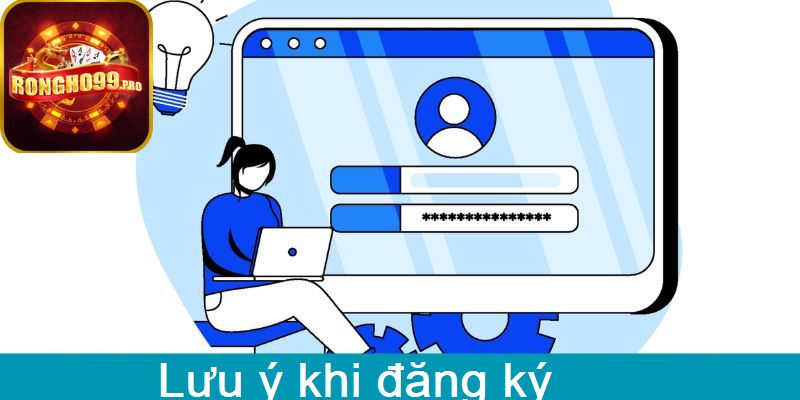 Lưu ý khi thực hiện đăng ký tài khoản để thu được hiệu quả cao