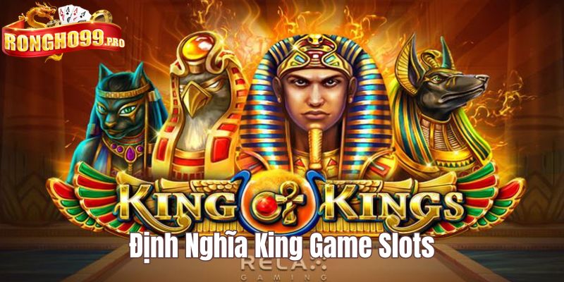 Trò chơi quay hũ đổi thưởng chất lượng về chủ đề vua chúa 