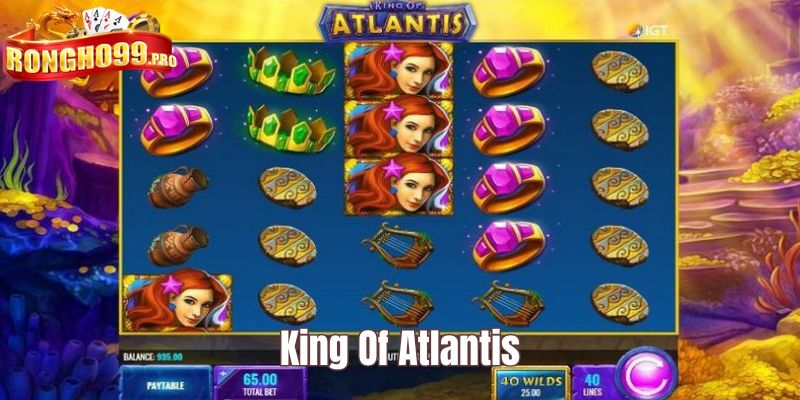 King of Atlantis là tựa game nổ hũ ấn tượng thu hút người chơi