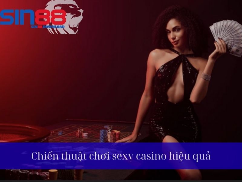 Chiến thuật chơi Sexy Casino hiệu quả