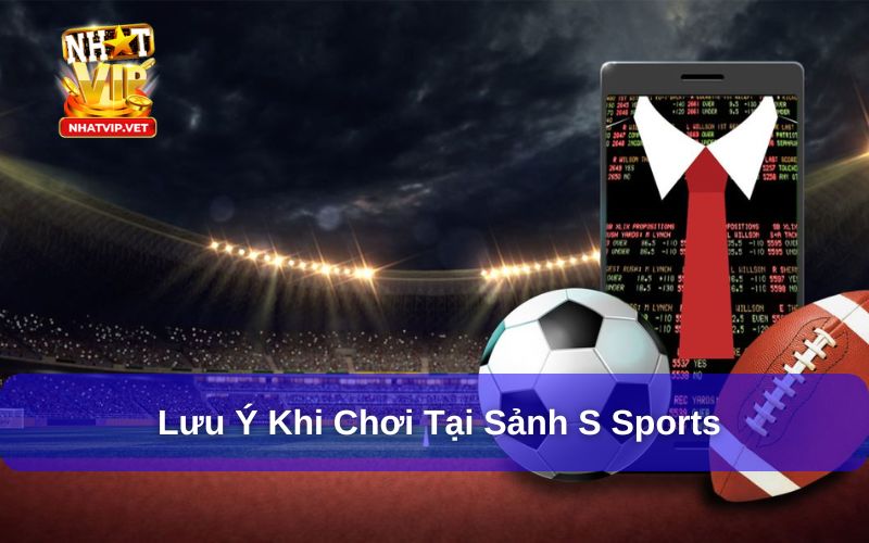 Lưu ý quan trọng khi chơi tại sảnh S Sport